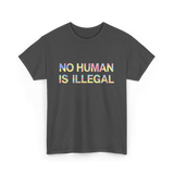 No Human Is Illegal Immigration T-Shirt - Dark Heather