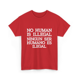 No Human Is Illegal Immigration T-Shirt - Red