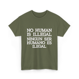 No Human Is Illegal Immigration T-Shirt - Military Green