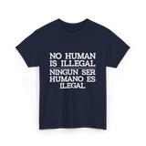 No Human Is Illegal Immigration T-Shirt - Navy