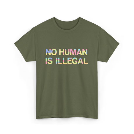 No Human Is Illegal Immigration T-Shirt - Military Green