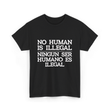 No Human Is Illegal Immigration T-Shirt - Black