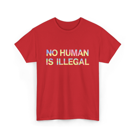 No Human Is Illegal Immigration T-Shirt - Red