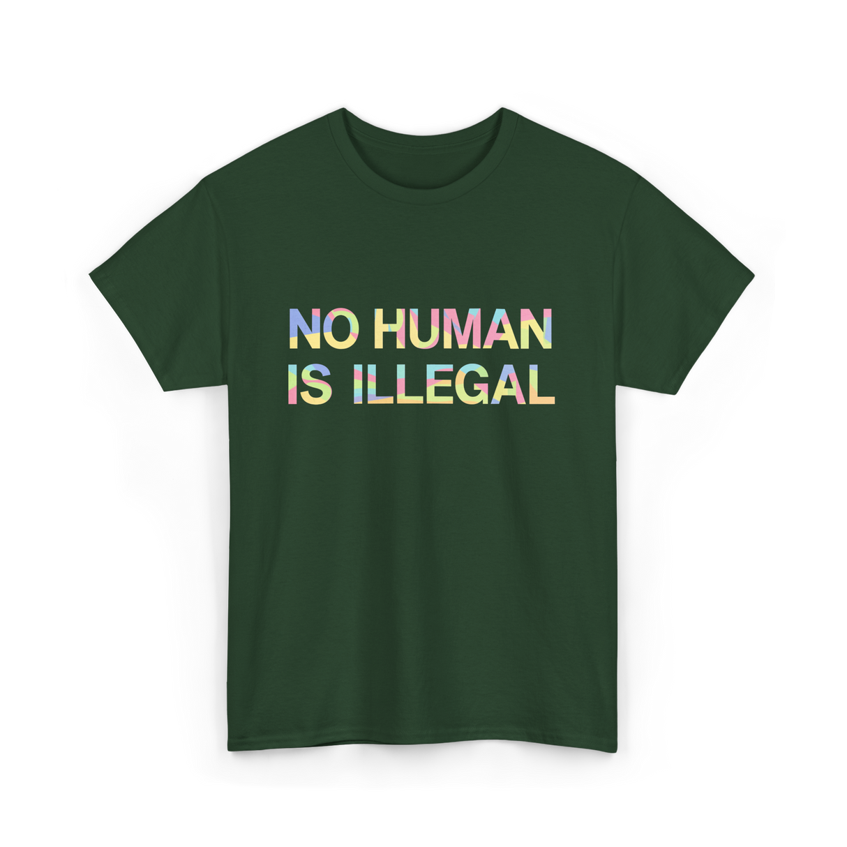 No Human Is Illegal Immigration T-Shirt - Forest Green