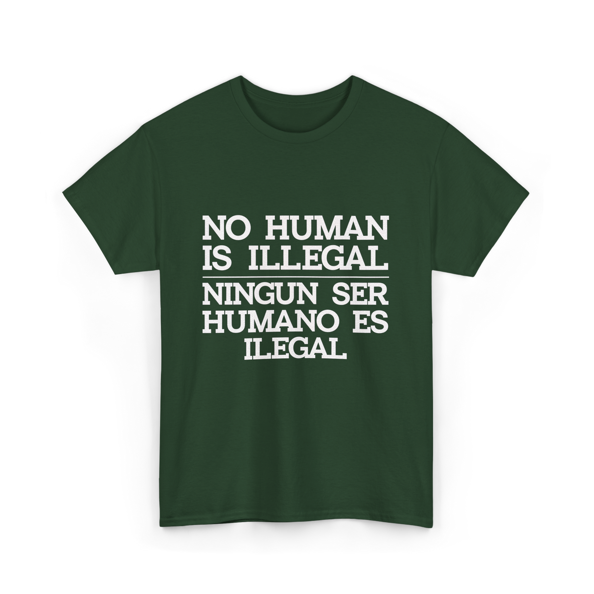 No Human Is Illegal Immigration T-Shirt - Forest Green