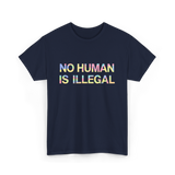 No Human Is Illegal Immigration T-Shirt - Navy