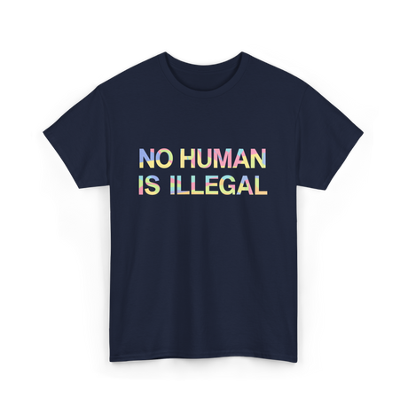 No Human Is Illegal Immigration T-Shirt - Navy