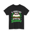 No It's My Birthday St Patricks Day T-Shirt - Black