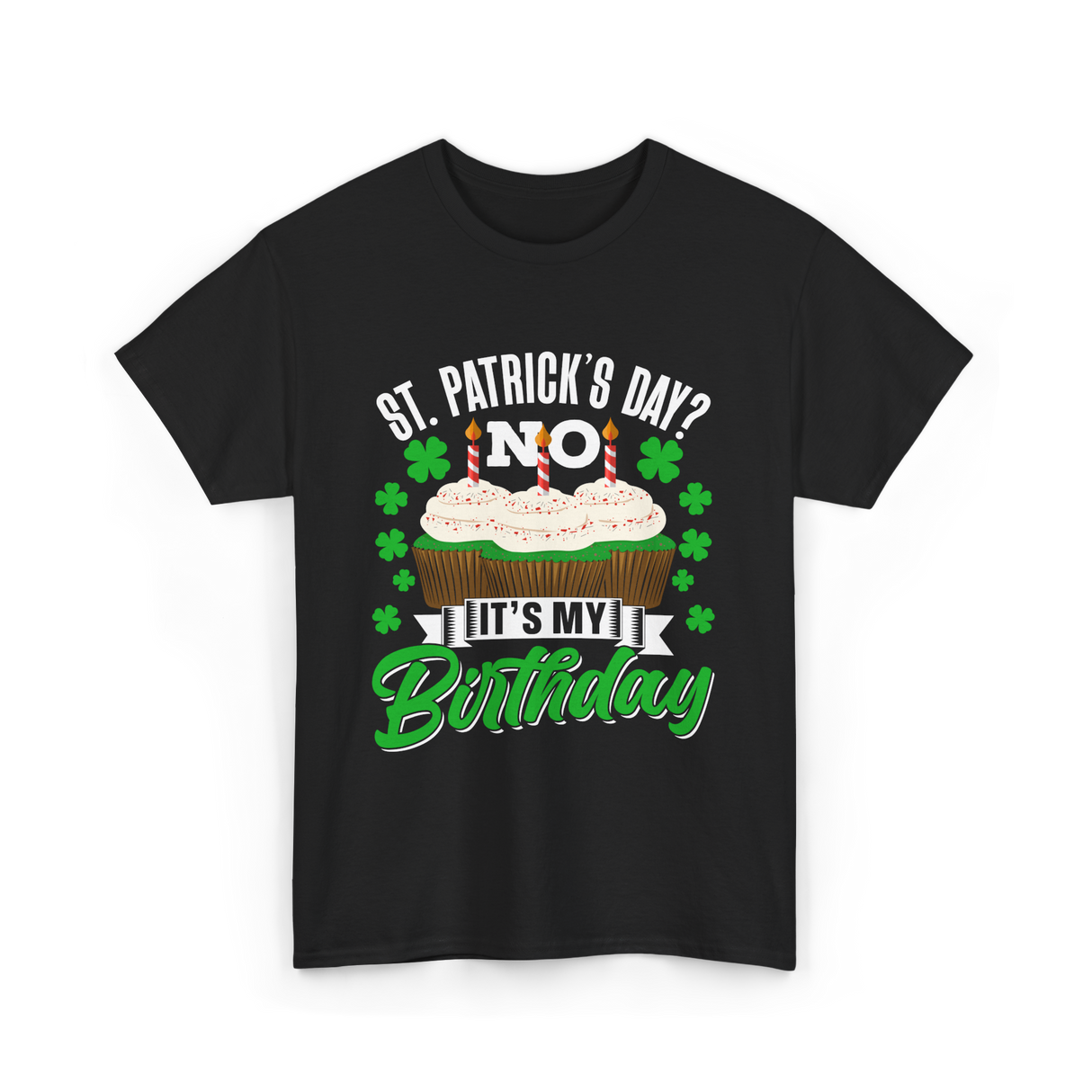 No It's My Birthday St Patricks Day T-Shirt - Black