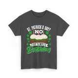 No It's My Birthday St Patricks Day T-Shirt - Dark Heather