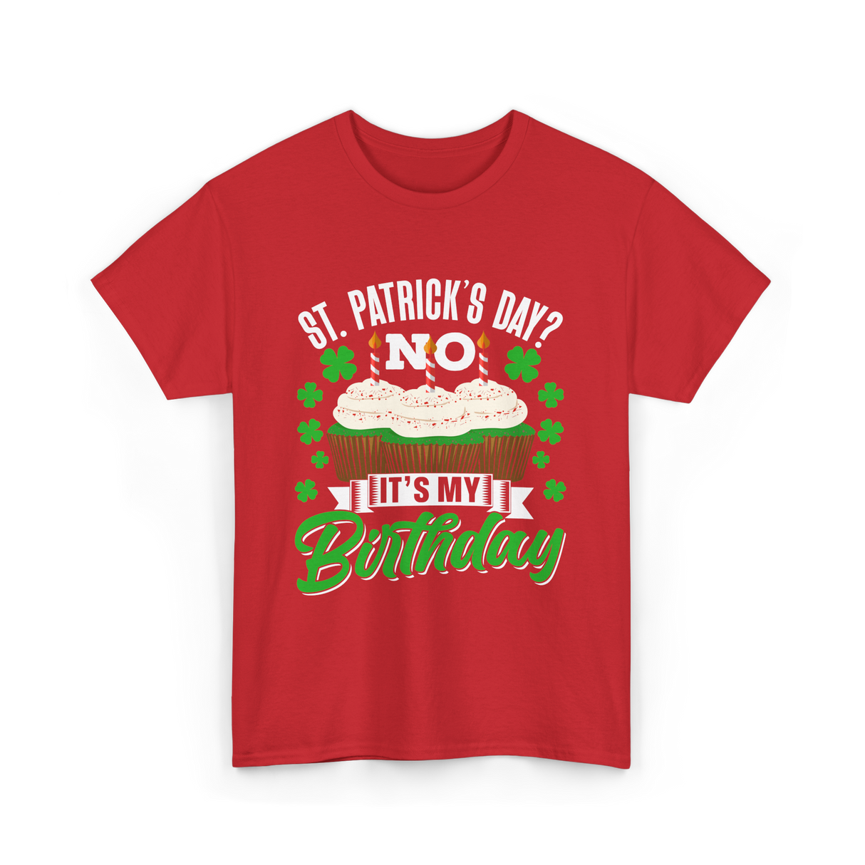 No It's My Birthday St Patricks Day T-Shirt - Red