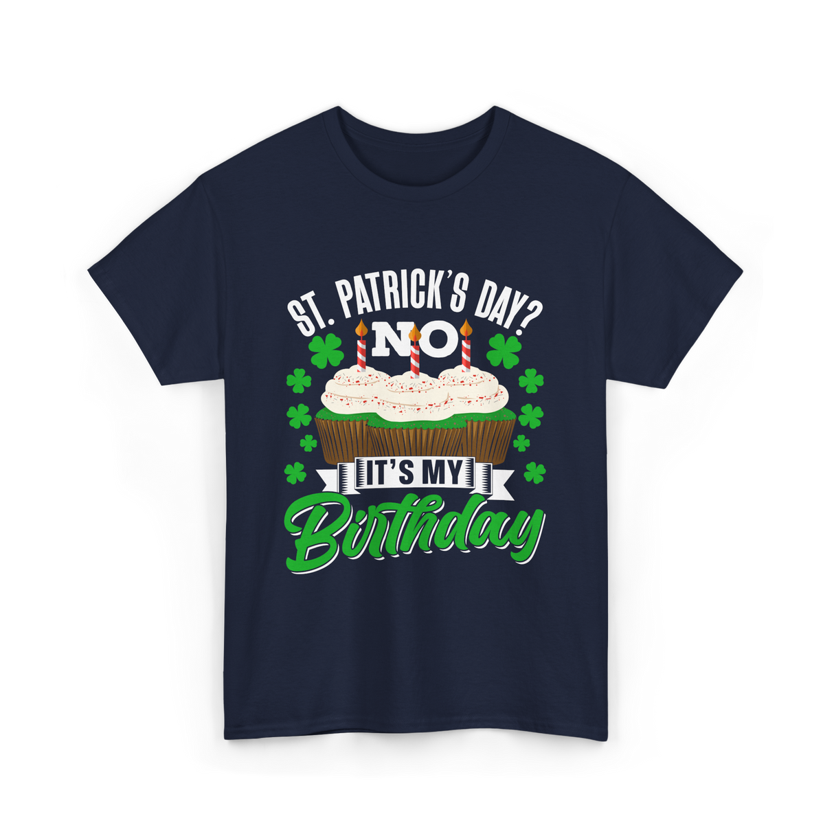 No It's My Birthday St Patricks Day T-Shirt - Navy