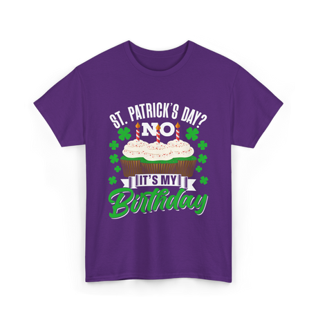 No It's My Birthday St Patricks Day T-Shirt - Purple