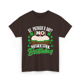 No It's My Birthday St Patricks Day T-Shirt - Dark Chocolate