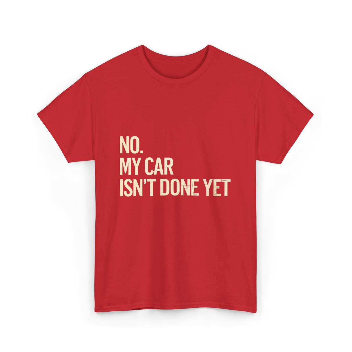 No My Car Isn't Done Mechanic T-Shirt - Red