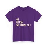 No My Car Isn't Done Mechanic T-Shirt - Purple