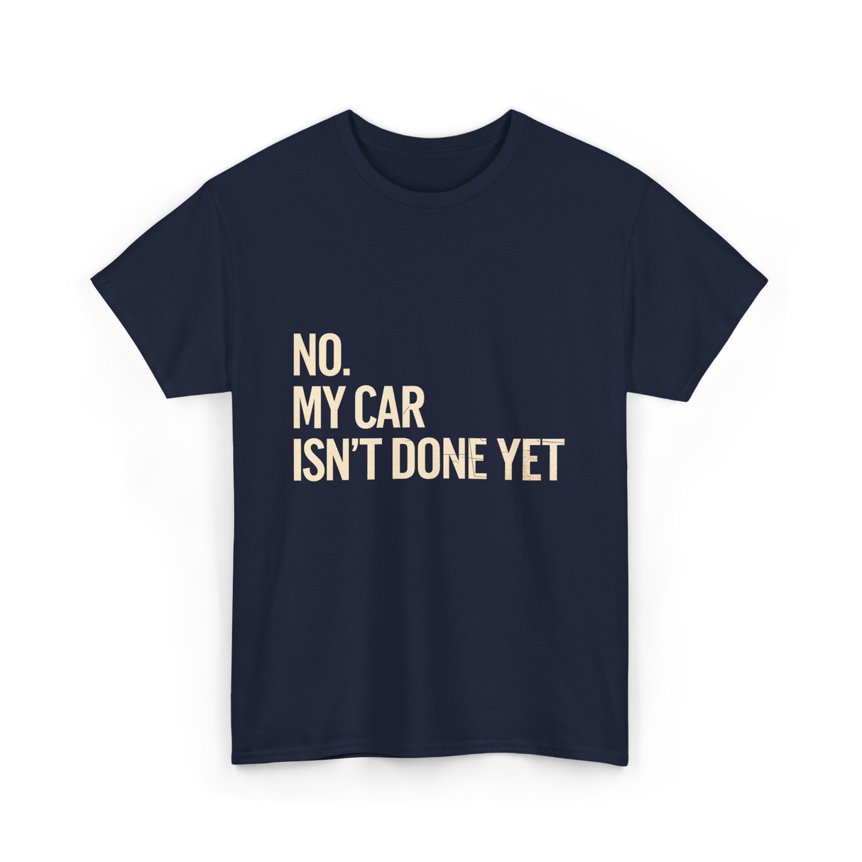 No My Car Isn't Done Mechanic T-Shirt - Navy