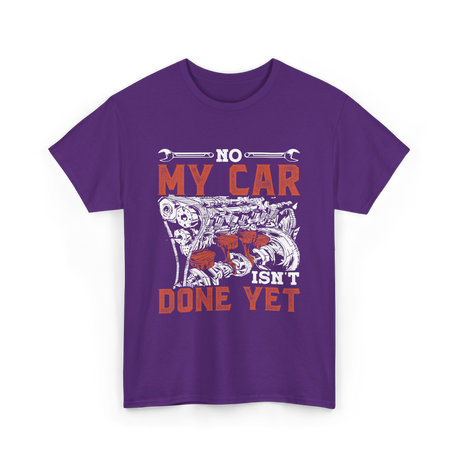 No My Car Isn't Done Mechanics T-Shirt - Purple