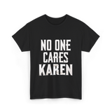 No One Cares Karen T-Shirt - Black