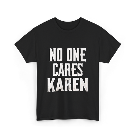 No One Cares Karen T-Shirt - Black