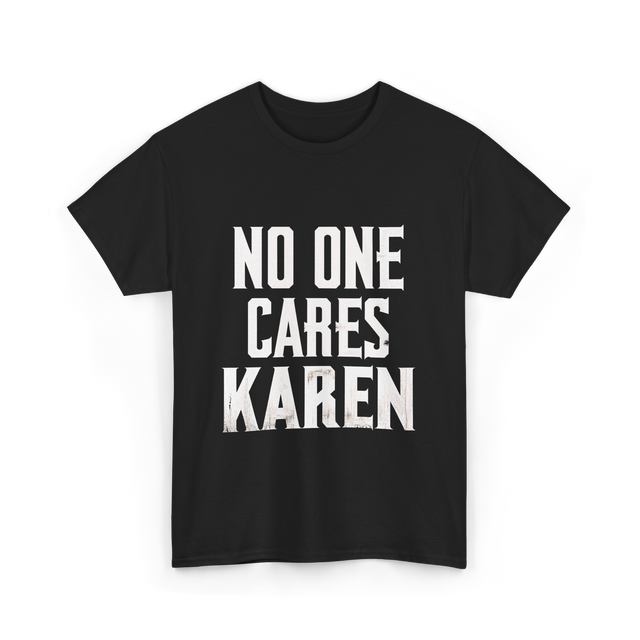 No One Cares Karen T-Shirt - Black