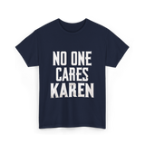 No One Cares Karen T-Shirt - Navy