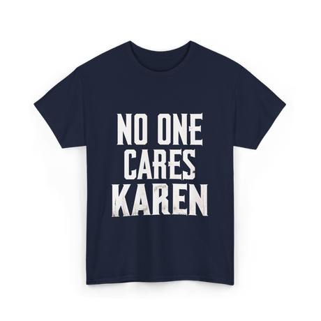 No One Cares Karen T-Shirt - Navy