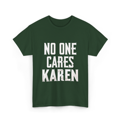 No One Cares Karen T-Shirt - Forest Green