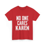 No One Cares Karen T-Shirt - Red