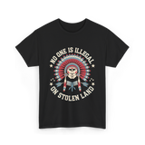 No One Is Illegal Stolen Land T-Shirt - Black