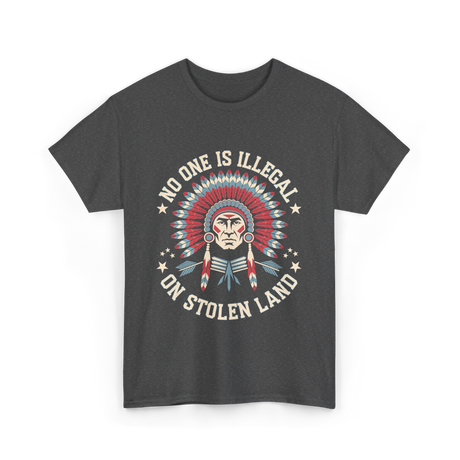 No One Is Illegal Stolen Land T-Shirt - Dark Heather