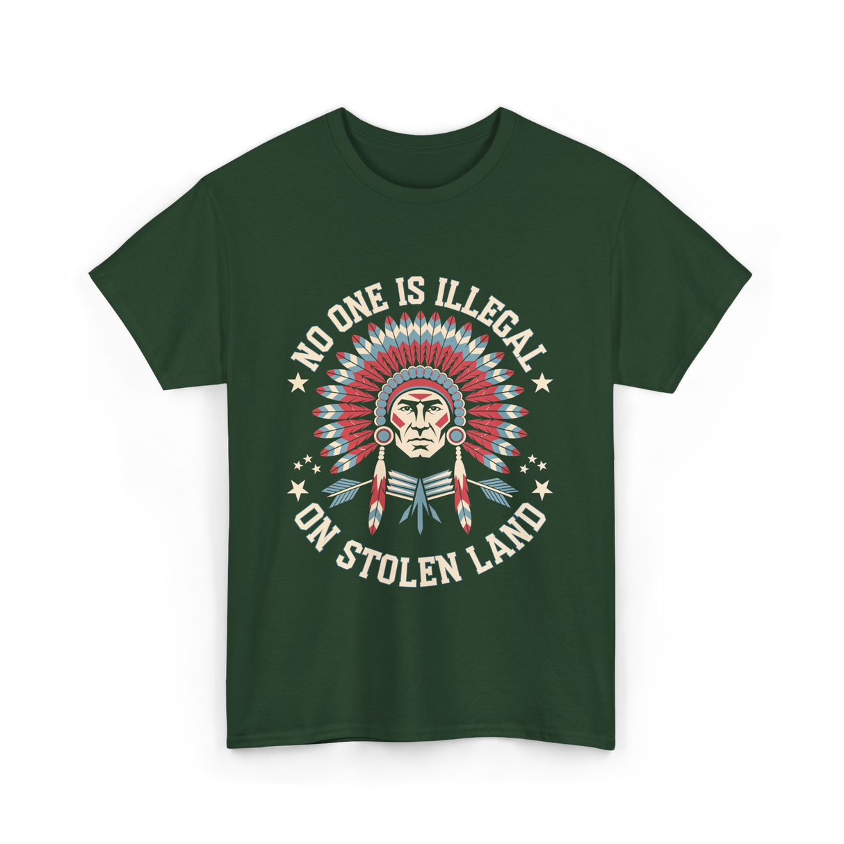 No One Is Illegal Stolen Land T-Shirt - Forest Green