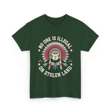 No One Is Illegal Stolen Land T-Shirt - Forest Green