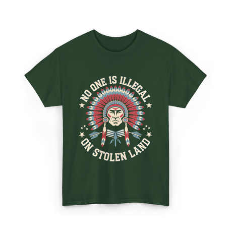 No One Is Illegal Stolen Land T-Shirt - Forest Green