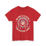 No One Is Illegal Stolen Land T-Shirt - Red