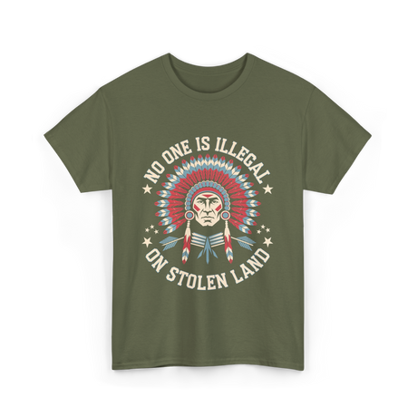 No One Is Illegal Stolen Land T-Shirt - Military Green