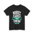 Nobody Cares Swim Faster Motivation T-Shirt - Black
