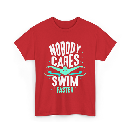 Nobody Cares Swim Faster Motivation T-Shirt - Red