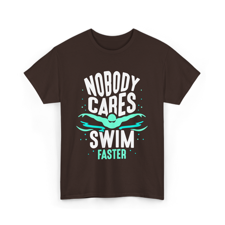 Nobody Cares Swim Faster Motivation T-Shirt - Dark Chocolate