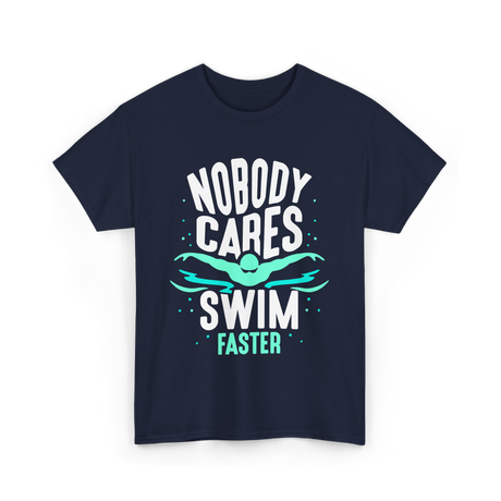 Nobody Cares Swim Faster Motivation T-Shirt - Navy