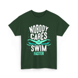 Nobody Cares Swim Faster Motivation T-Shirt - Forest Green