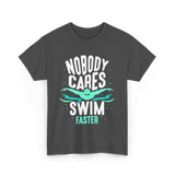 Nobody Cares Swim Faster Motivation T-Shirt - Dark Heather