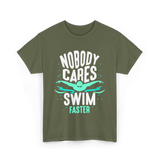 Nobody Cares Swim Faster Motivation T-Shirt - Military Green