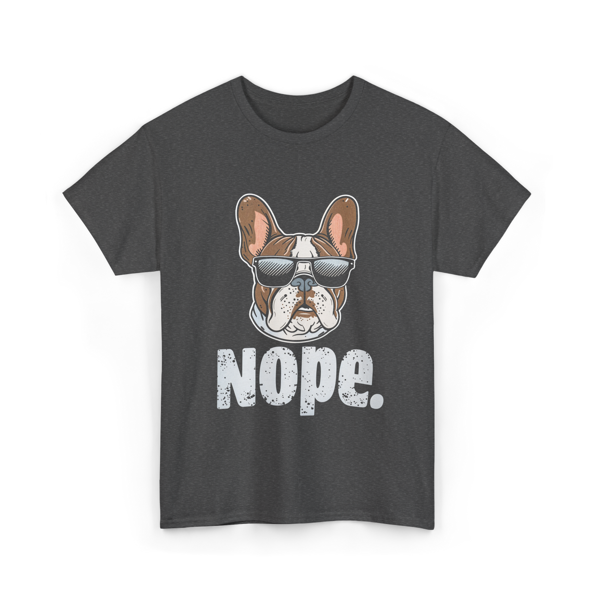 Nope French Bulldog Dog Lover T-Shirt - Dark Heather