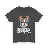 Nope French Bulldog Dog Lover T-Shirt - Dark Heather