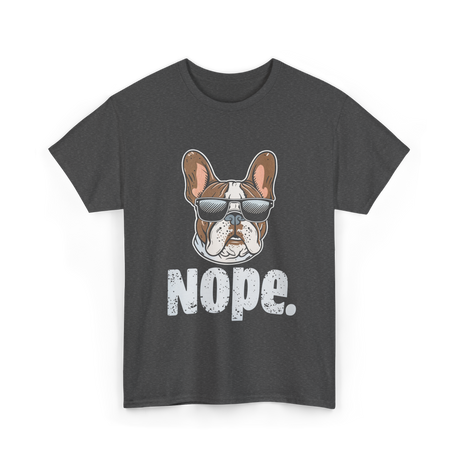 Nope French Bulldog Dog Lover T-Shirt - Dark Heather