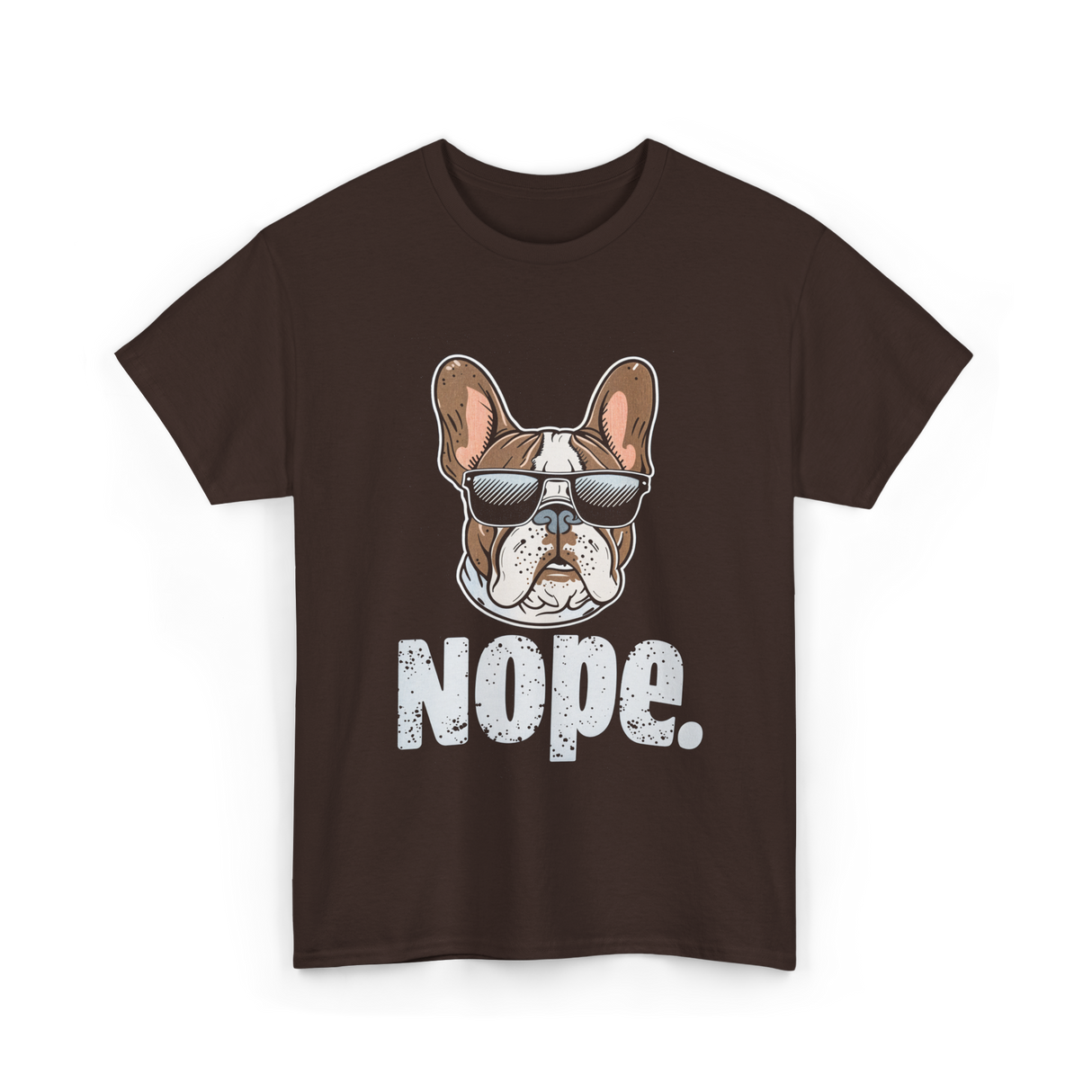 Nope French Bulldog Dog Lover T-Shirt - Dark Chocolate