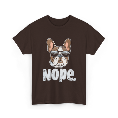 Nope French Bulldog Dog Lover T-Shirt - Dark Chocolate