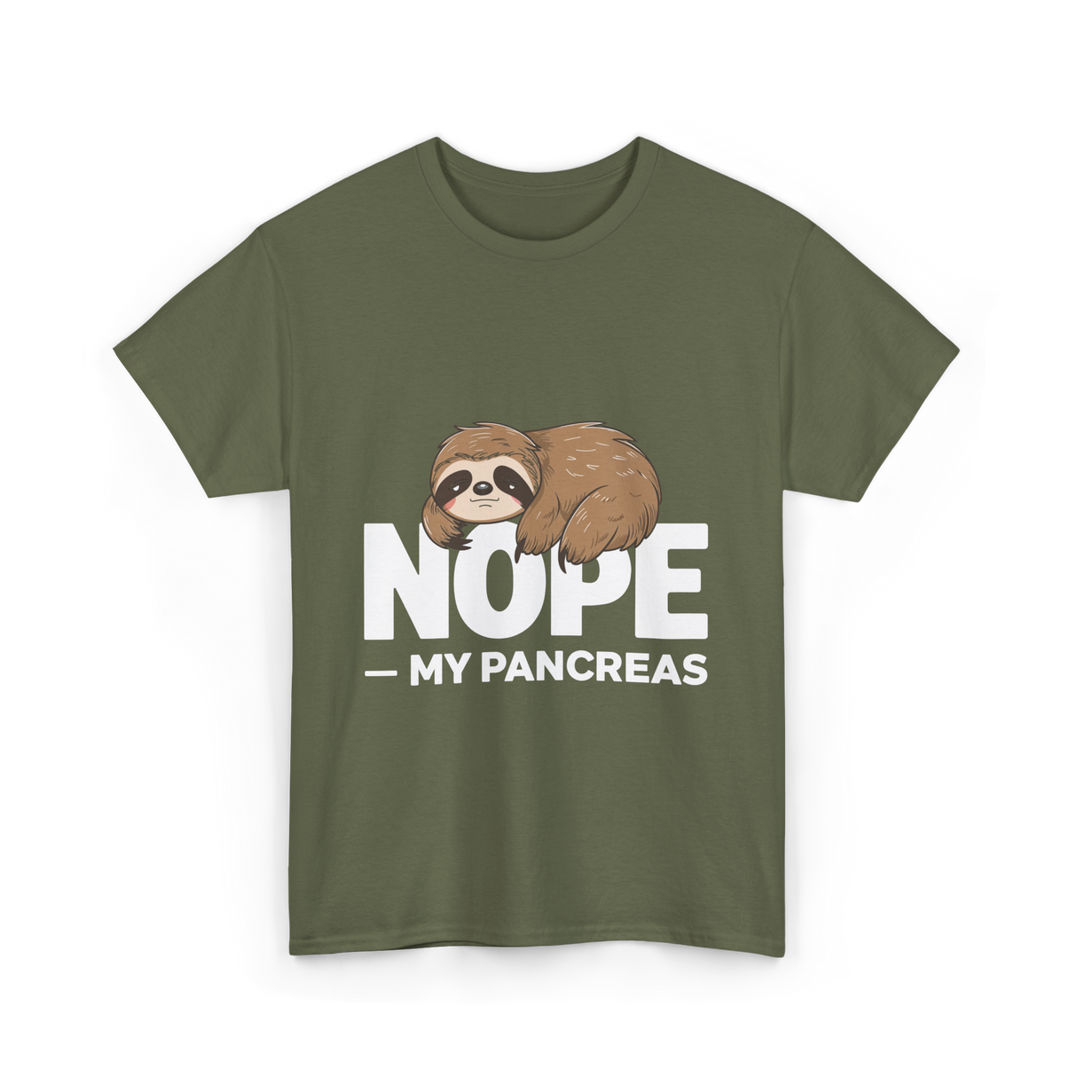 Nope My Pancreas Sloth Diabetes T-Shirt - Military Green