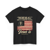 Normal Isn't Coming Back Jesus T-Shirt - Black